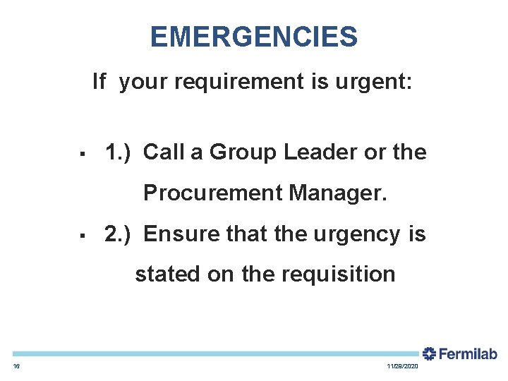 EMERGENCIES If your requirement is urgent: § 1. ) Call a Group Leader or