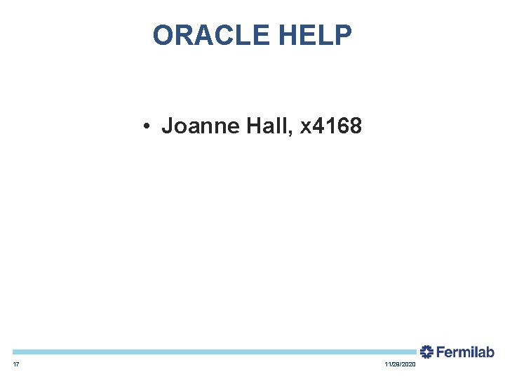 ORACLE HELP • Joanne Hall, x 4168 17 11/29/2020 