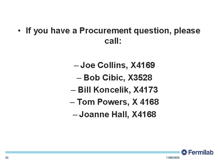  • If you have a Procurement question, please call: – Joe Collins, X