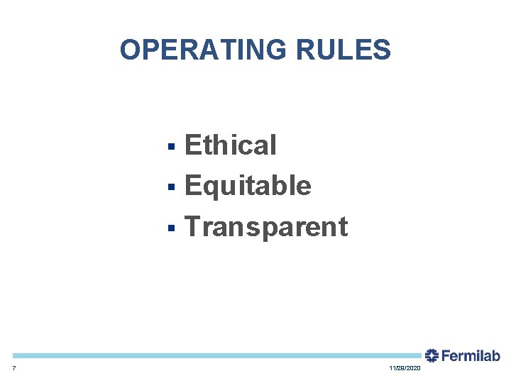 OPERATING RULES Ethical § Equitable § Transparent § 7 11/29/2020 