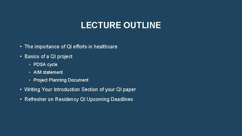LECTURE OUTLINE • The importance of QI efforts in healthcare • Basics of a