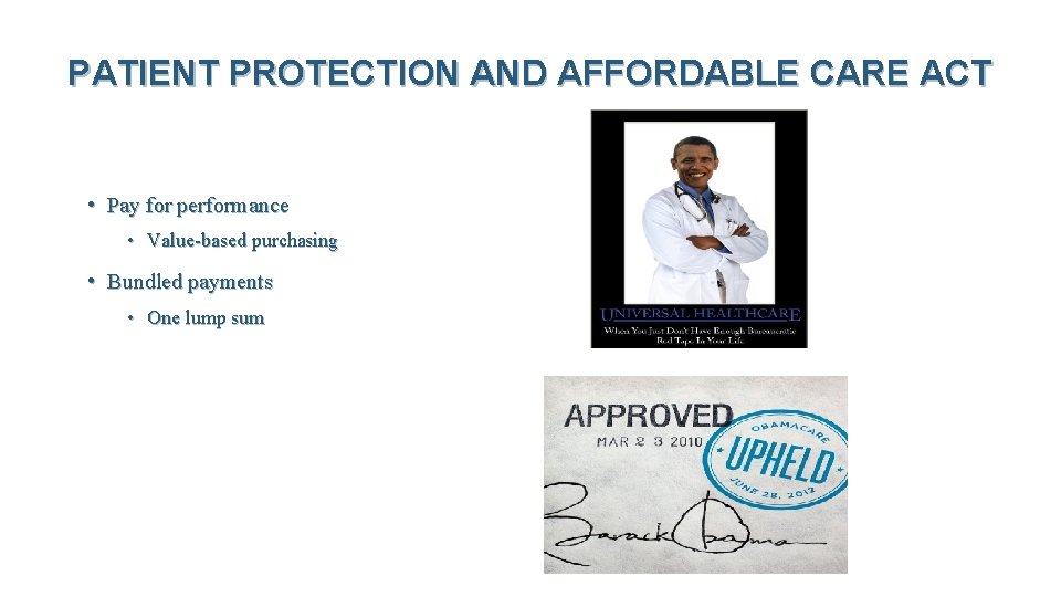 PATIENT PROTECTION AND AFFORDABLE CARE ACT • Pay for performance • Value-based purchasing •