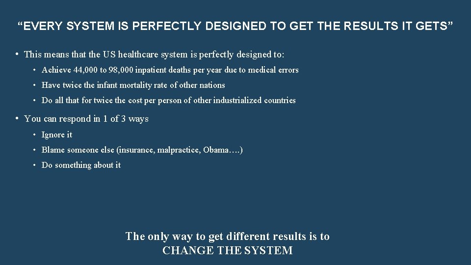 “EVERY SYSTEM IS PERFECTLY DESIGNED TO GET THE RESULTS IT GETS” • This means