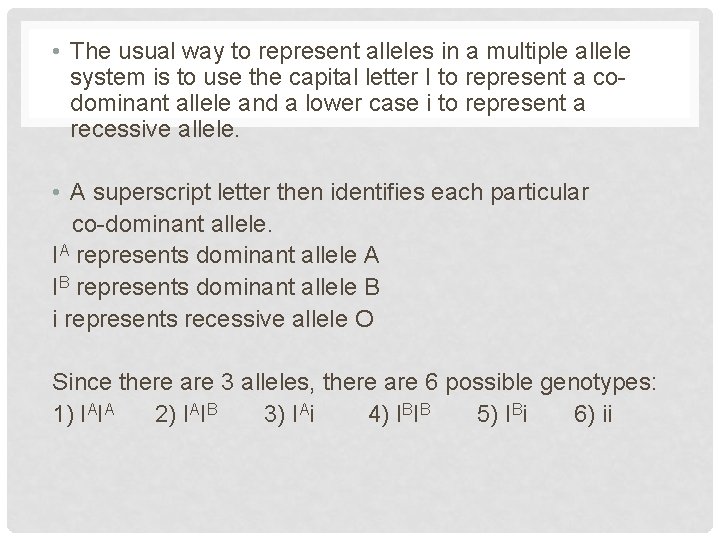 • The usual way to represent alleles in a multiple allele system is • The usual way to represent alleles in a multiple allele system is