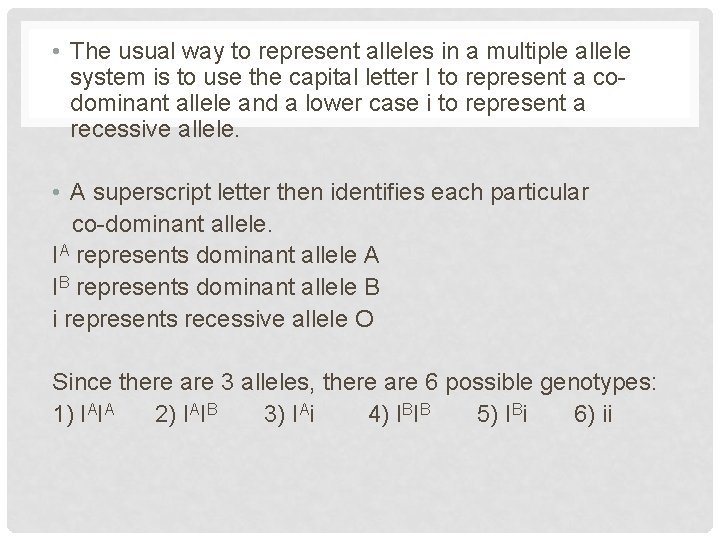  • The usual way to represent alleles in a multiple allele system is