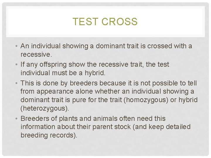 TEST CROSS • An individual showing a dominant trait is crossed with a recessive. TEST CROSS • An individual showing a dominant trait is crossed with a recessive.