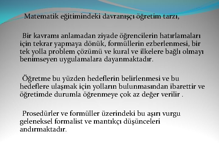  Matematik eğitimindeki davranışçı öğretim tarzı, Bir kavramı anlamadan ziyade öğrencilerin hatırlamaları için tekrar