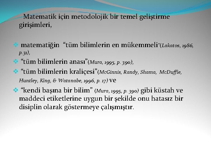  Matematik için metodolojik bir temel geliştirme girişimleri, v matematiğin “tüm bilimlerin en mükemmeli”(Lakatos,