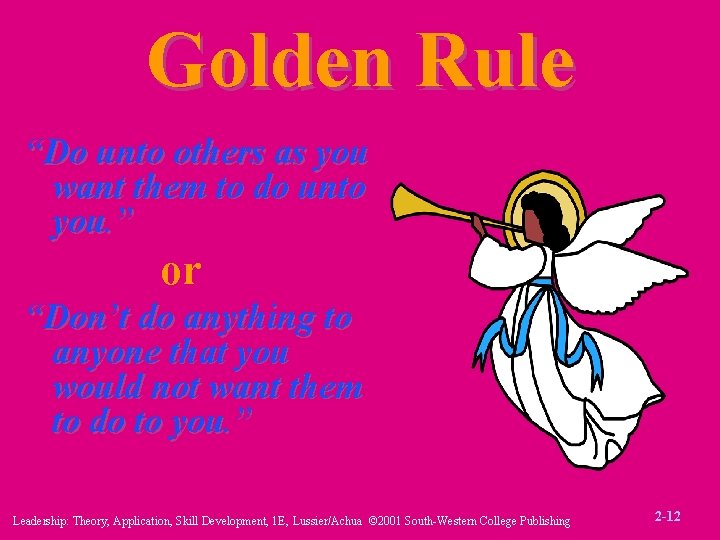 Golden Rule “Do unto others as you want them to do unto you. ”