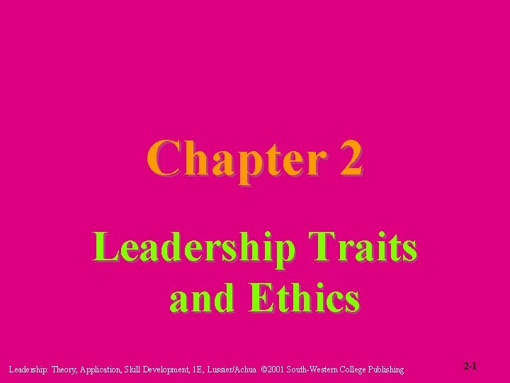 Chapter 2 Leadership Traits and Ethics Leadership: Theory, Application, Skill Development, 1 E, Lussier/Achua