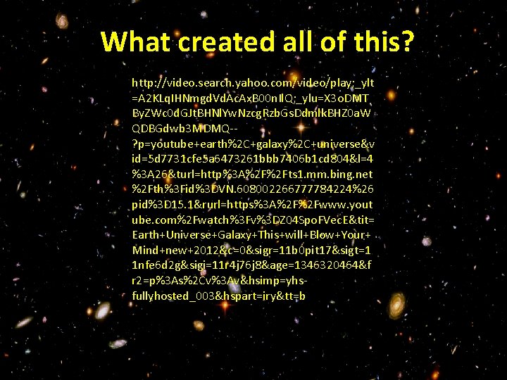 What created all of this? http: //video. search. yahoo. com/video/play; _ylt =A 2 KLq.