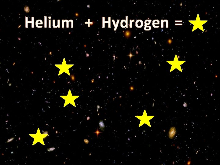Helium + Hydrogen = 