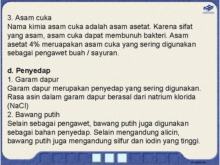 3. Asam cuka Nama kimia asam cuka adalah asam asetat. Karena sifat yang asam,