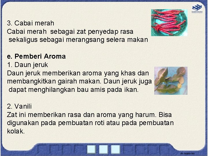 3. Cabai merah sebagai zat penyedap rasa sekaligus sebagai merangsang selera makan e. Pemberi