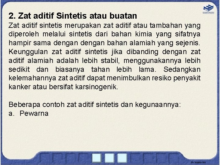 2. Zat aditif Sintetis atau buatan Zat aditif sintetis merupakan zat aditif atau tambahan 2. Zat aditif Sintetis atau buatan Zat aditif sintetis merupakan zat aditif atau tambahan