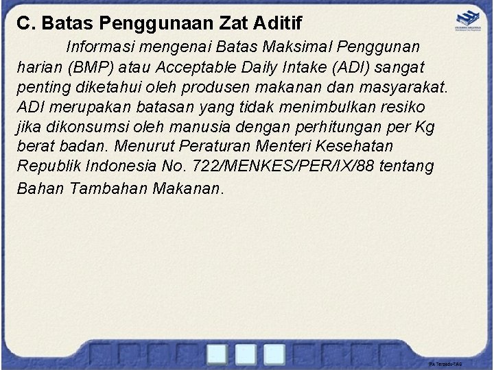 C. Batas Penggunaan Zat Aditif Informasi mengenai Batas Maksimal Penggunan harian (BMP) atau Acceptable