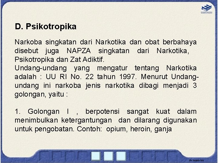 D. Psikotropika Narkoba singkatan dari Narkotika dan obat berbahaya disebut juga NAPZA singkatan dari D. Psikotropika Narkoba singkatan dari Narkotika dan obat berbahaya disebut juga NAPZA singkatan dari