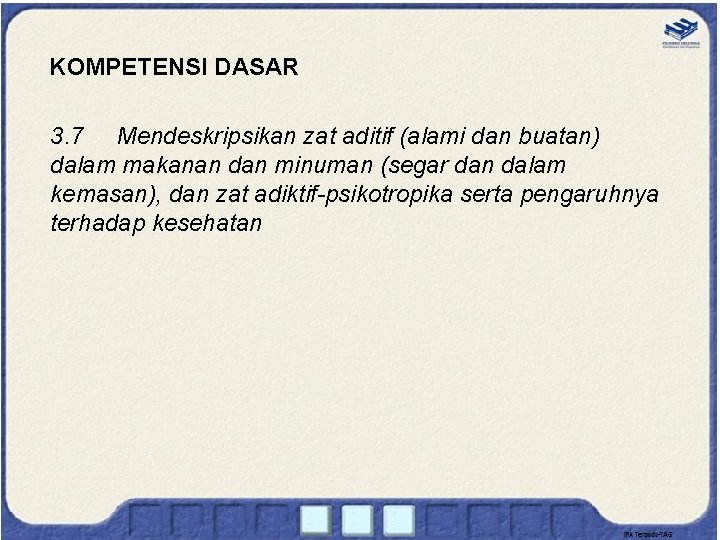 KOMPETENSI DASAR 3. 7 Mendeskripsikan zat aditif (alami dan buatan) dalam makanan dan minuman