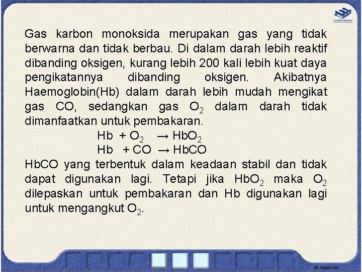 Gas karbon monoksida merupakan gas yang tidak berwarna dan tidak berbau. Di dalam darah Gas karbon monoksida merupakan gas yang tidak berwarna dan tidak berbau. Di dalam darah