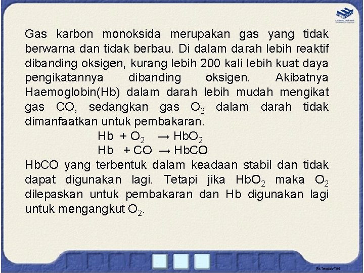 Gas karbon monoksida merupakan gas yang tidak berwarna dan tidak berbau. Di dalam darah