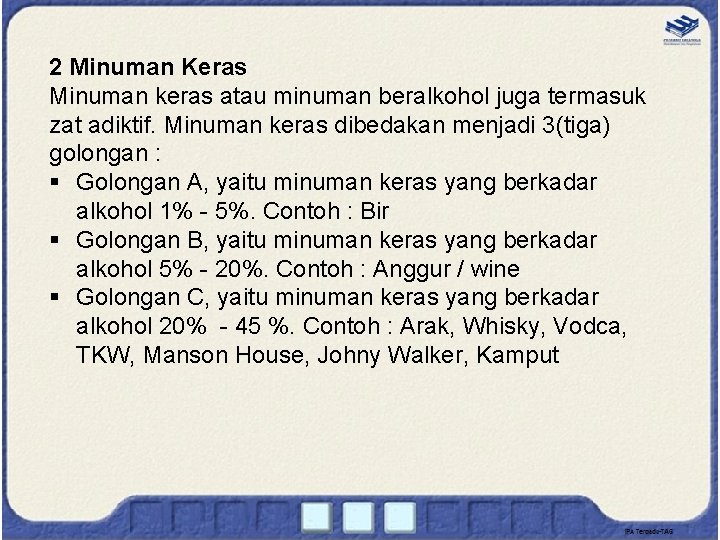 2 Minuman Keras Minuman keras atau minuman beralkohol juga termasuk zat adiktif. Minuman keras