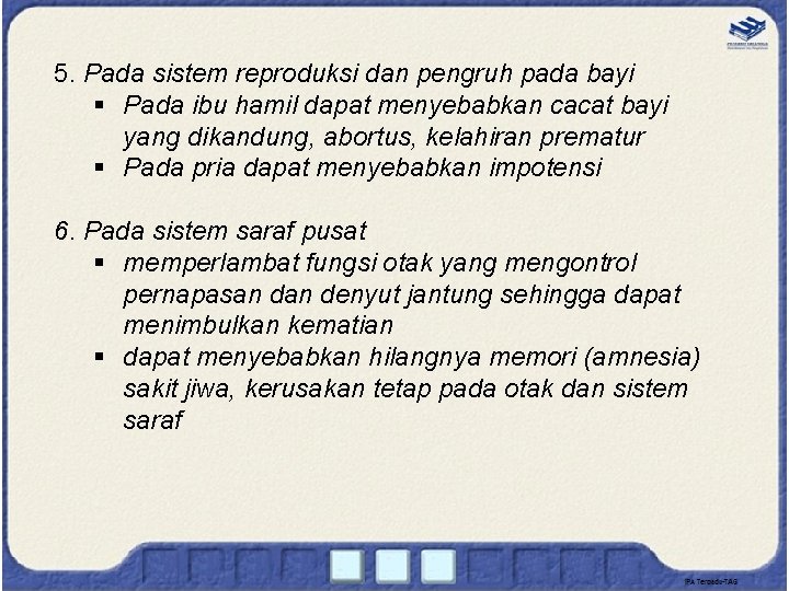 5. Pada sistem reproduksi dan pengruh pada bayi § Pada ibu hamil dapat menyebabkan 5. Pada sistem reproduksi dan pengruh pada bayi § Pada ibu hamil dapat menyebabkan