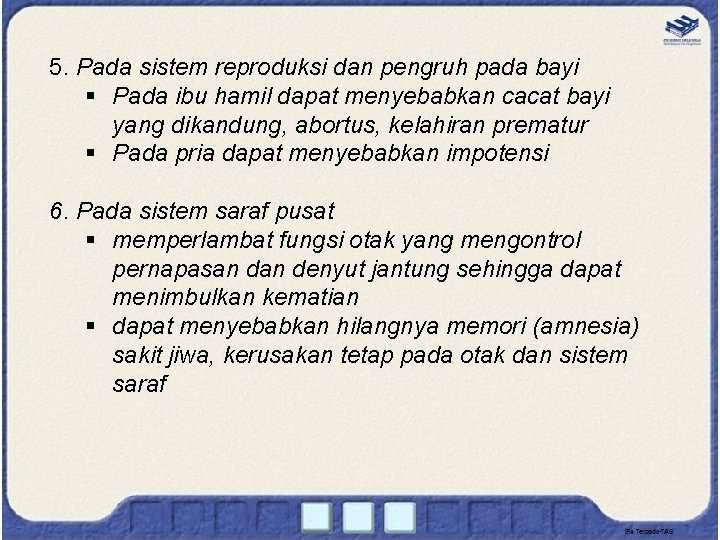 5. Pada sistem reproduksi dan pengruh pada bayi § Pada ibu hamil dapat menyebabkan