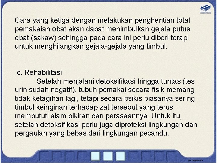 Cara yang ketiga dengan melakukan penghentian total pemakaian obat akan dapat menimbulkan gejala putus