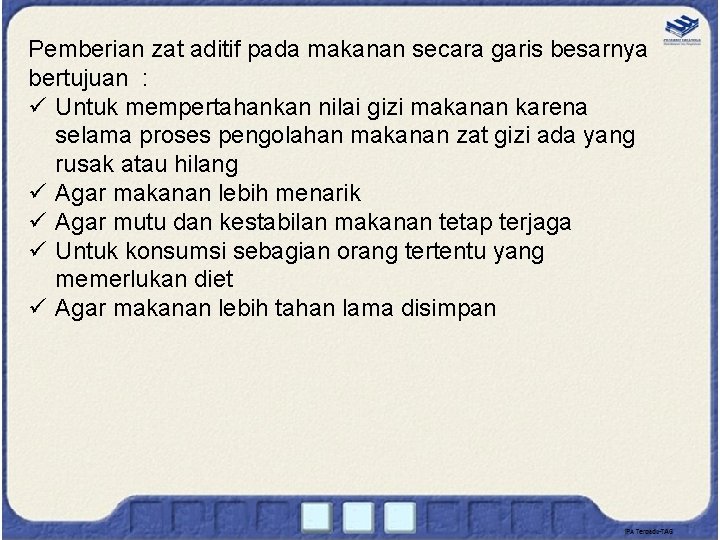 Pemberian zat aditif pada makanan secara garis besarnya bertujuan : ü Untuk mempertahankan nilai