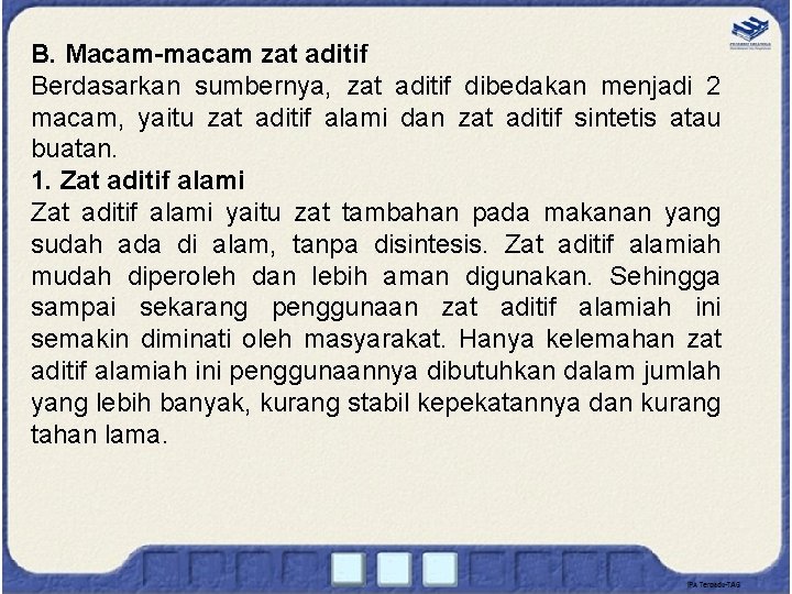 B. Macam-macam zat aditif Berdasarkan sumbernya, zat aditif dibedakan menjadi 2 macam, yaitu zat