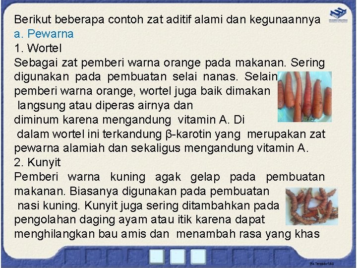 Berikut beberapa contoh zat aditif alami dan kegunaannya a. Pewarna 1. Wortel Sebagai zat