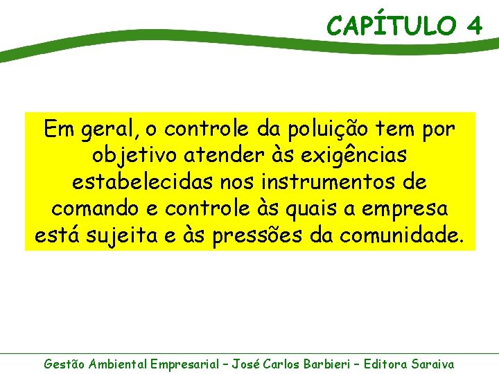 CAPÍTULO 4 Em geral, o controle da poluição tem por objetivo atender às exigências