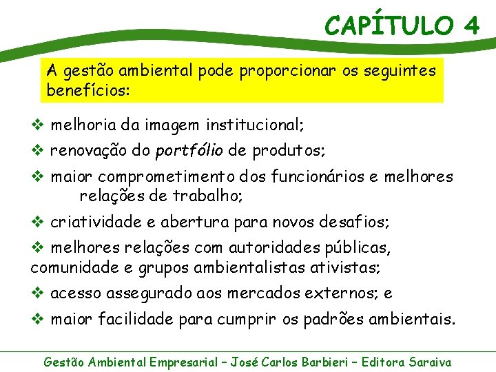 CAPÍTULO 4 A gestão ambiental pode proporcionar os seguintes benefícios: v melhoria da imagem