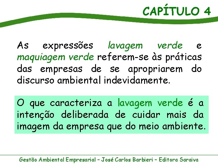 CAPÍTULO 4 As expressões lavagem verde e maquiagem verde referem-se às práticas das empresas