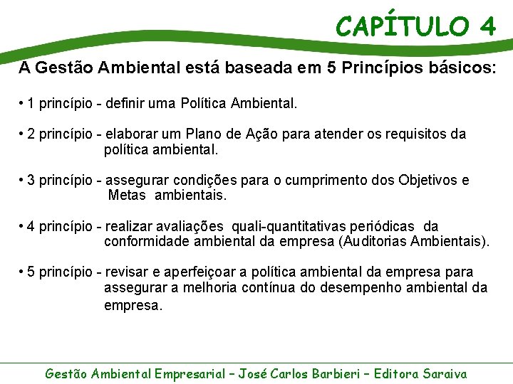 CAPÍTULO 4 A Gestão Ambiental está baseada em 5 Princípios básicos: • 1 princípio