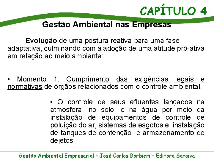CAPÍTULO 4 Gestão Ambiental nas Empresas Evolução de uma postura reativa para uma fase