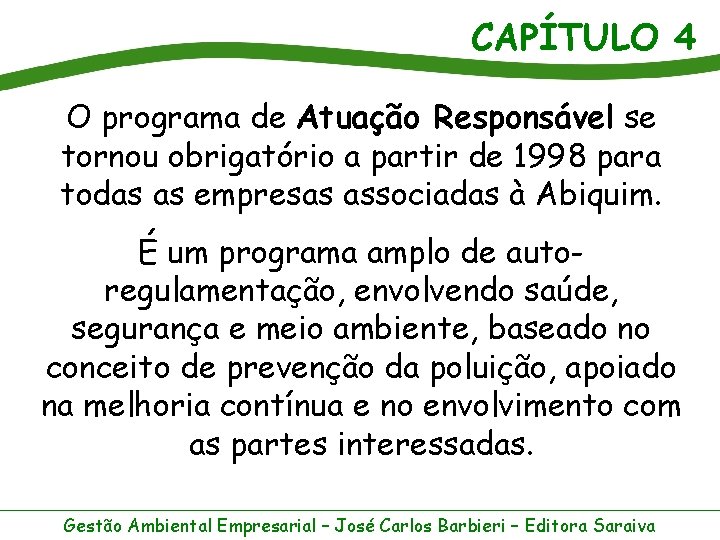 CAPÍTULO 4 O programa de Atuação Responsável se tornou obrigatório a partir de 1998