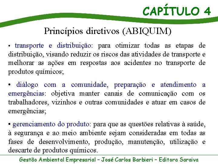 CAPÍTULO 4 Princípios diretivos (ABIQUIM) • transporte e distribuição: para otimizar todas as etapas