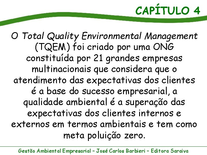 CAPÍTULO 4 O Total Quality Environmental Management (TQEM) foi criado por uma ONG constituída