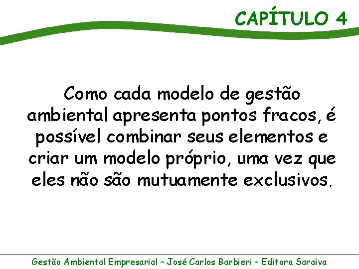 CAPÍTULO 4 Como cada modelo de gestão ambiental apresenta pontos fracos, é possível combinar