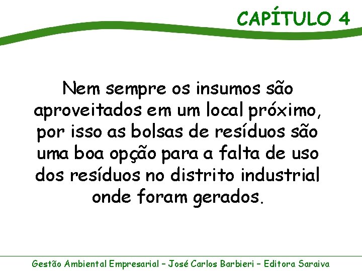 CAPÍTULO 4 Nem sempre os insumos são aproveitados em um local próximo, por isso