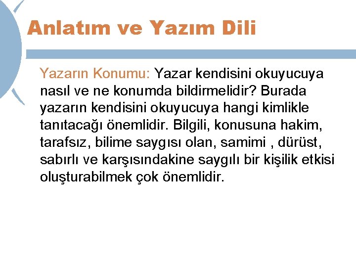 Anlatım ve Yazım Dili Yazarın Konumu: Yazar kendisini okuyucuya nasıl ve ne konumda bildirmelidir?