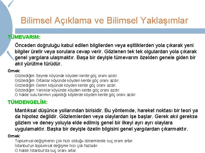 Bilimsel Açıklama ve Bilimsel Yaklaşımlar TÜMEVARIM: Önceden doğruluğu kabul edilen bilgilerden veya eşitliklerden yola