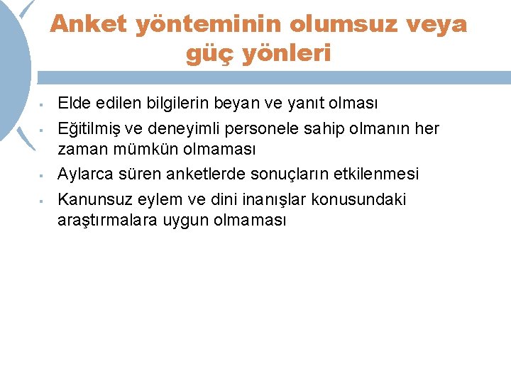 Anket yönteminin olumsuz veya güç yönleri § § Elde edilen bilgilerin beyan ve yanıt