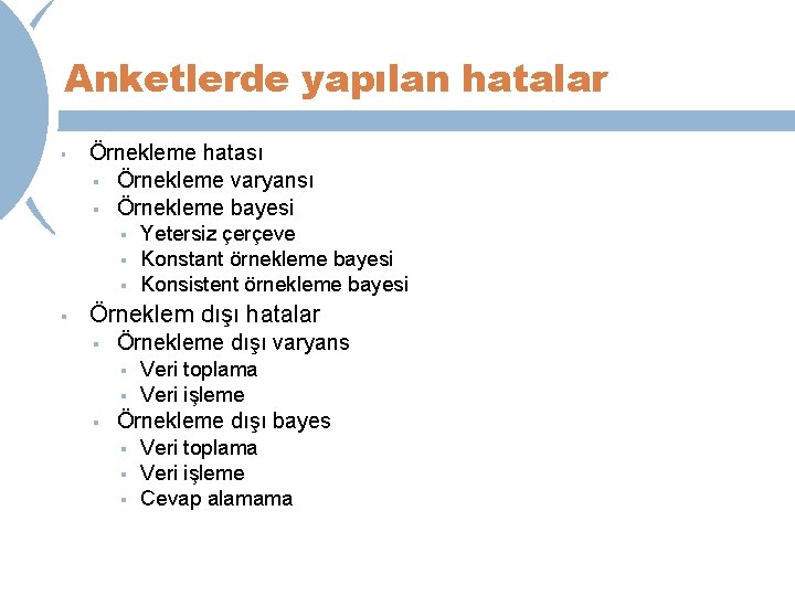 Anketlerde yapılan hatalar § Örnekleme hatası § Örnekleme varyansı § Örnekleme bayesi § §