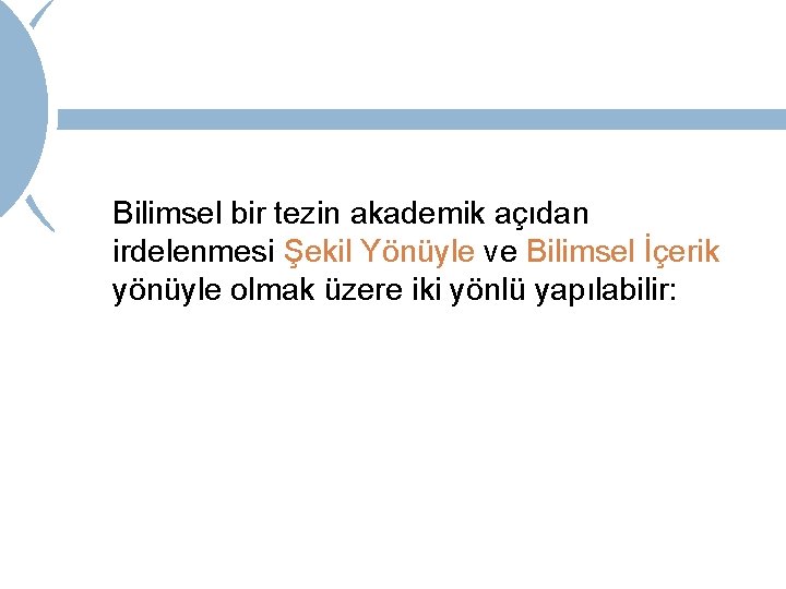 Bilimsel bir tezin akademik açıdan irdelenmesi Şekil Yönüyle ve Bilimsel İçerik yönüyle olmak üzere