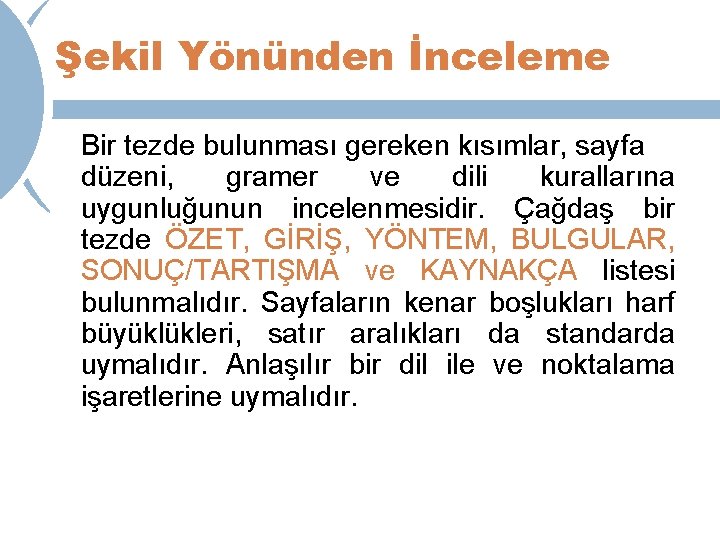 Şekil Yönünden İnceleme Bir tezde bulunması gereken kısımlar, sayfa düzeni, gramer ve dili kurallarına