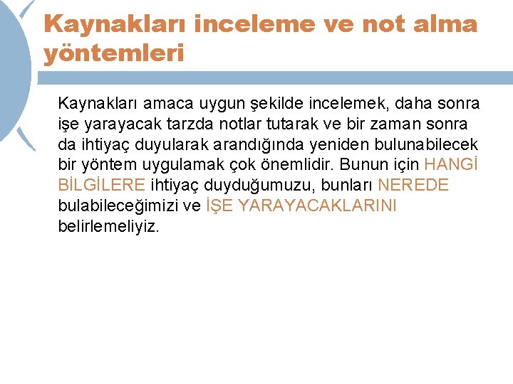 Kaynakları inceleme ve not alma yöntemleri Kaynakları amaca uygun şekilde incelemek, daha sonra işe