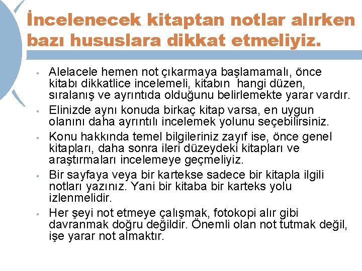 İncelenecek kitaptan notlar alırken bazı hususlara dikkat etmeliyiz. § § § Alelacele hemen not