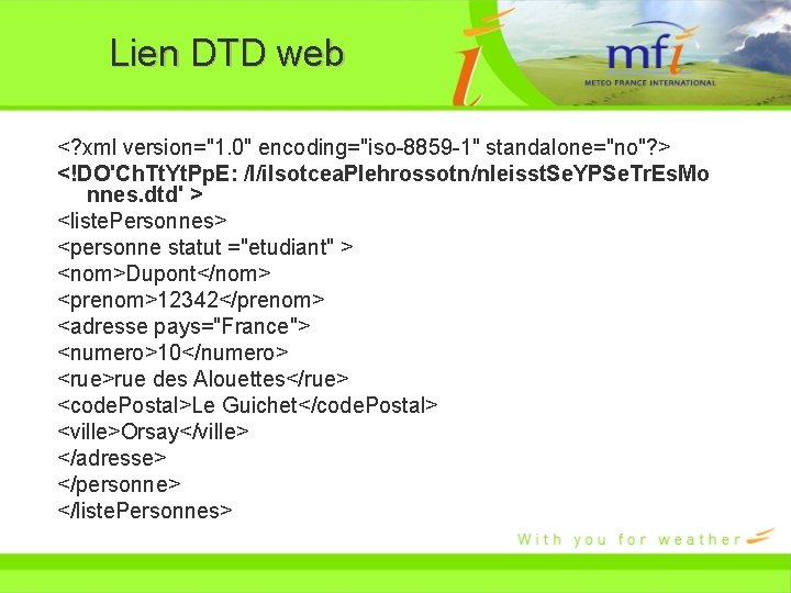 Lien DTD web <? xml version="1. 0" encoding="iso-8859 -1" standalone="no"? > <!DO'Ch. Tt. Yt.